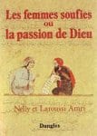 Nelly et Laroussi Amri, Les femmes soufies ou la passion de Dieu