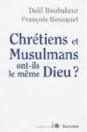 Dalil Boubakeur et François Bousquet, Chrétiens et musulmans ont-ils le même Dieu ?